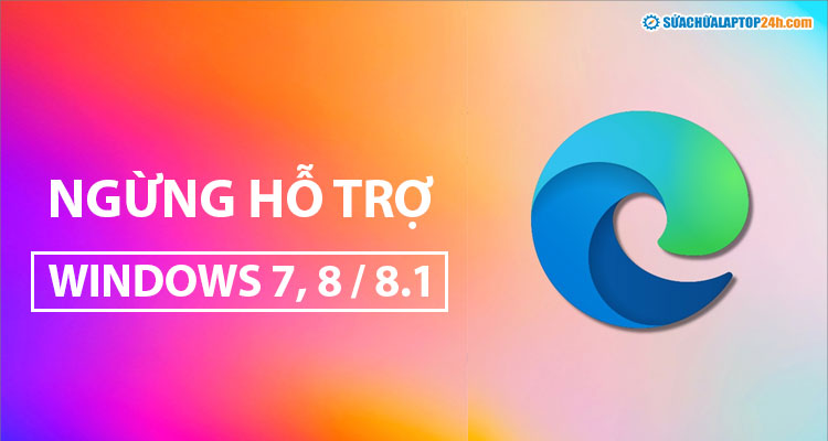 Microsoft sắp chấm dứt hỗ trợ Edge trên máy tính không có SSE3 1 microsoft edge ket thuc ho tro windows 7 00